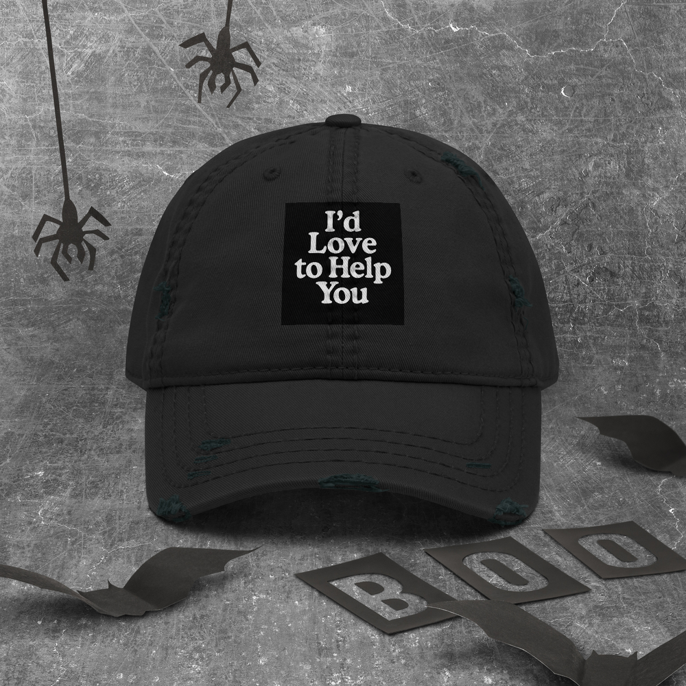 I'd Love to Help You™  Distressed Dad Cap