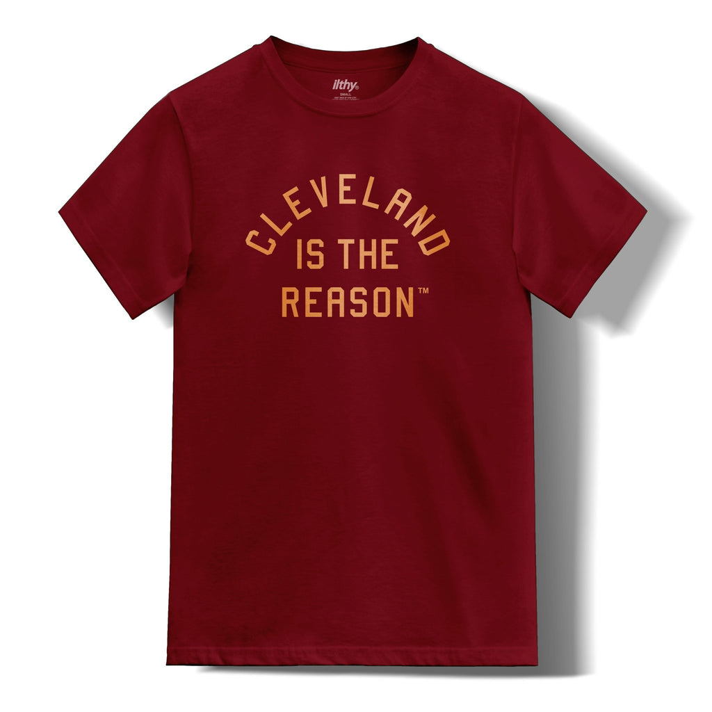 Cleveland is The Reason™ Shirt (Wine) - ILTHY®