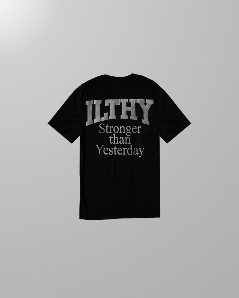 ILTHY® Stronger Than Yesterday Shirt (Black) - ILTHY®